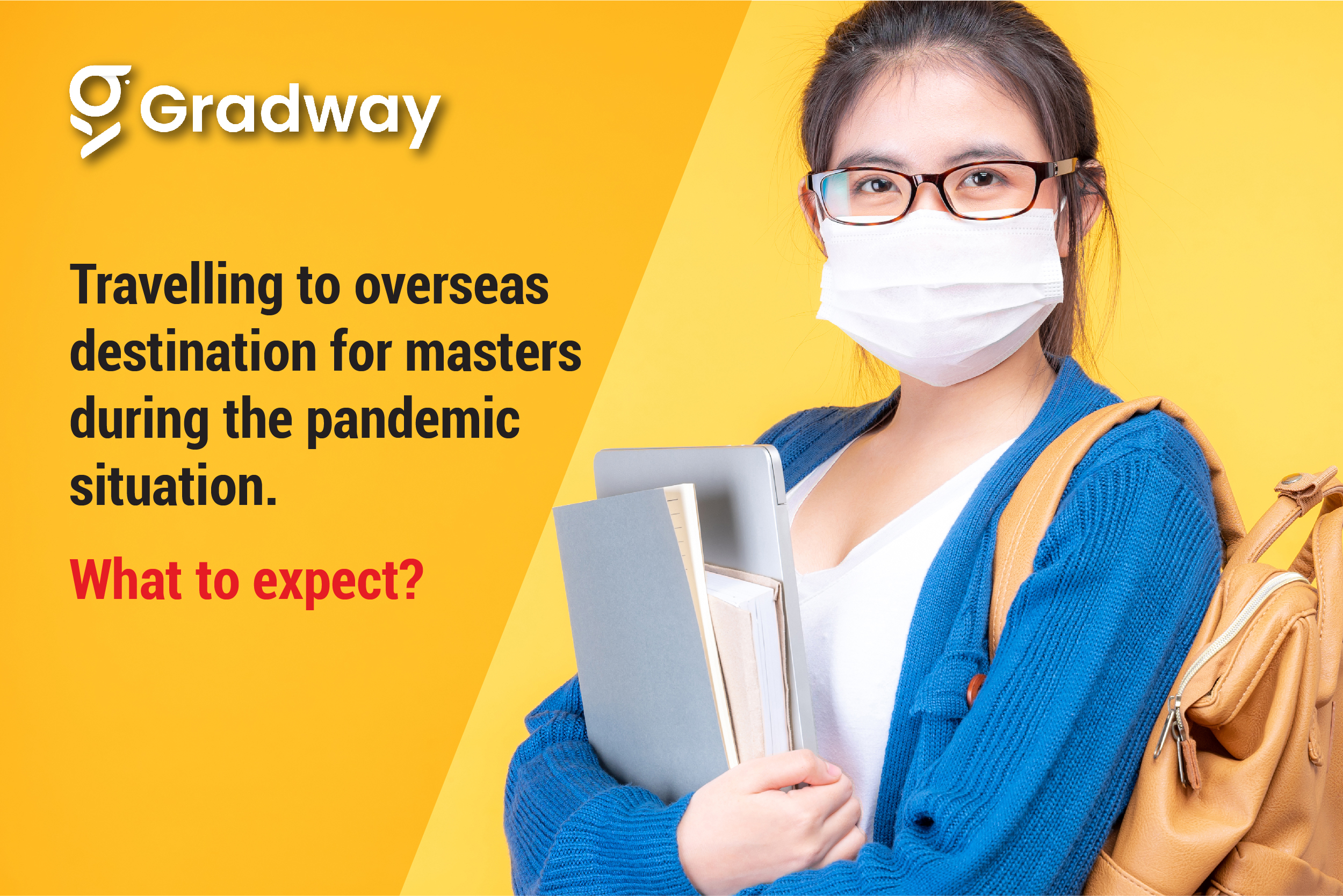 Traveling to overseas destinations for masters during the pandemic situation. What to expect? | Gradway