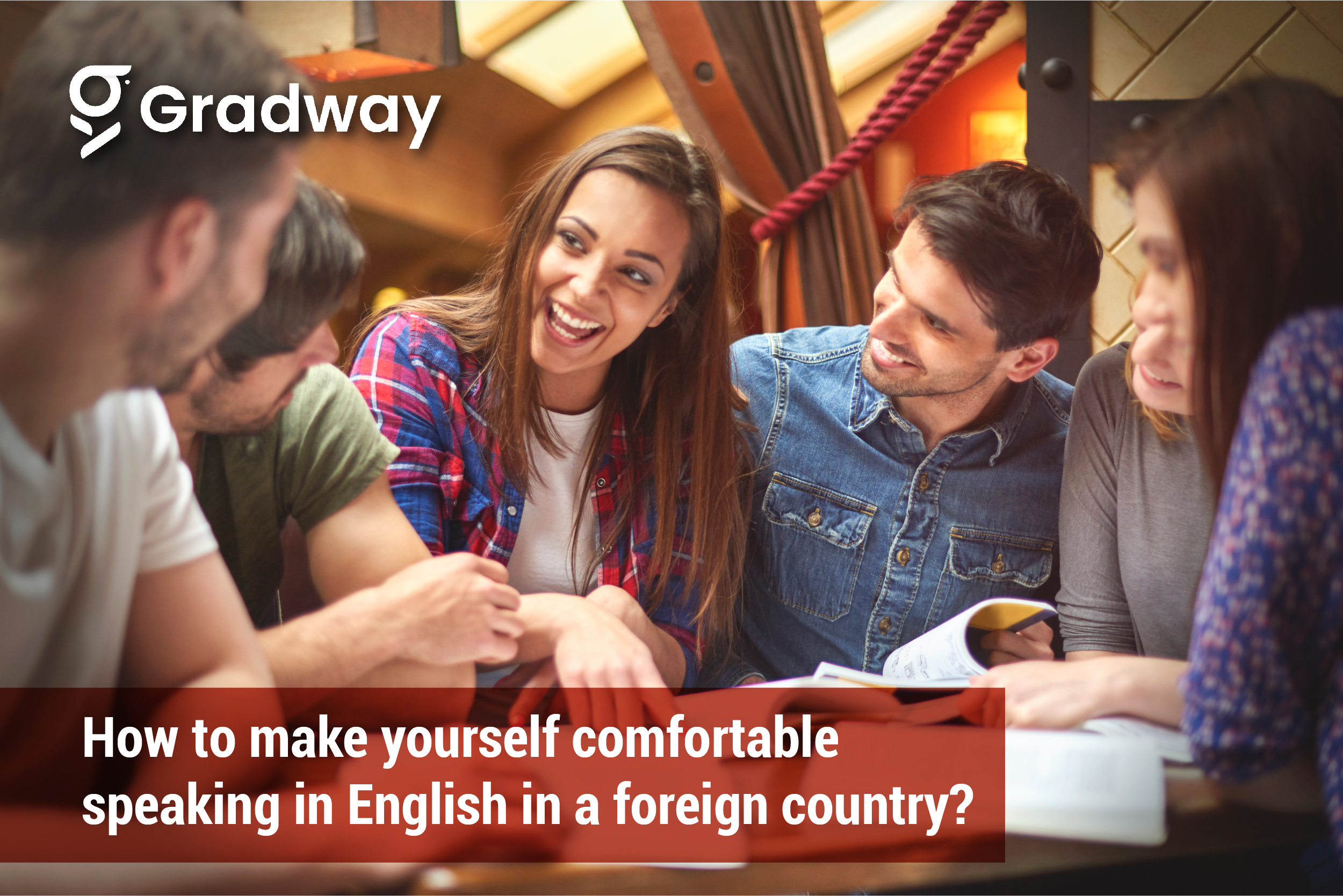 How to make yourself comfortable speaking in English in a foreign country? | Gradway