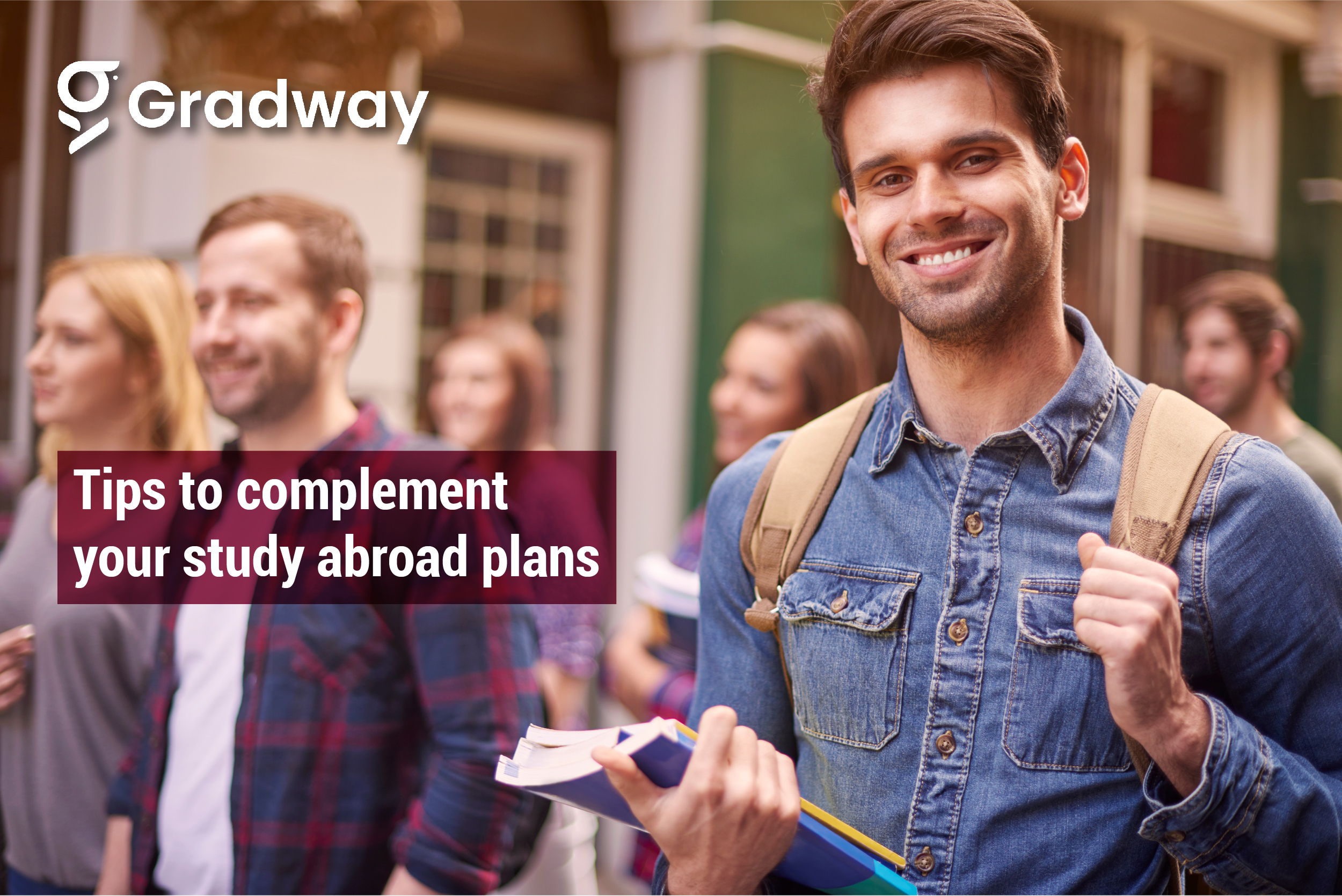 Tips to complement your study abroad plans | Gradway