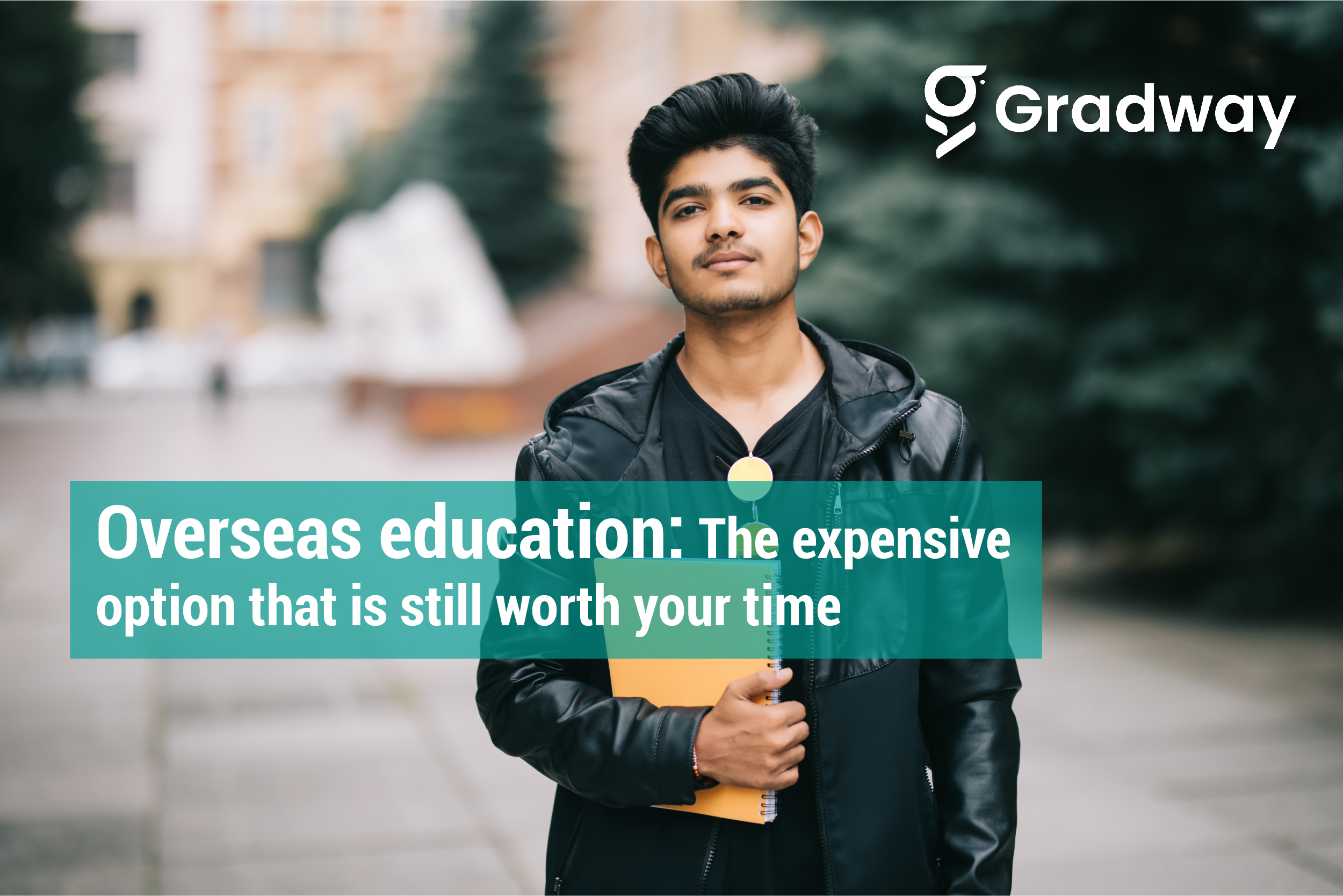 Overseas Education: The Expensive Option That Is Still Worth Your Time | Gradway